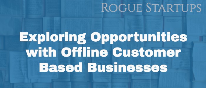 RS069: Exploring Opportunities with Offline Customer Based Businesses