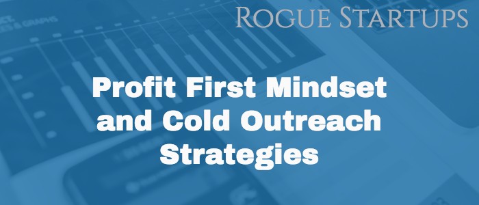 RS084: Profit First Mindset and Cold Outreach Strategies