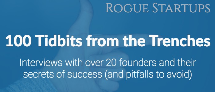 RS100 &#8211; Part 1: 100 Tidbits from the Trenches:  Interviews with over 20 founders and their secrets of success (and pitfalls to avoid)