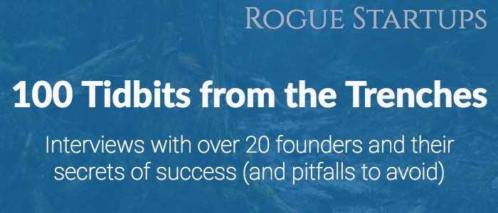 RS101: 100 Tidbits from the Trenches: Interviews with over 20 founders and their secrets of success (and pitfalls to avoid)