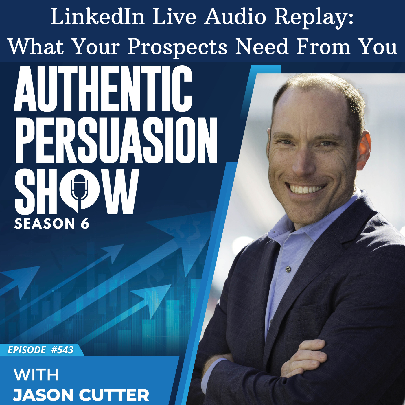 [543] LinkedIn Live Audio Replay: What Your Prospects Need From You