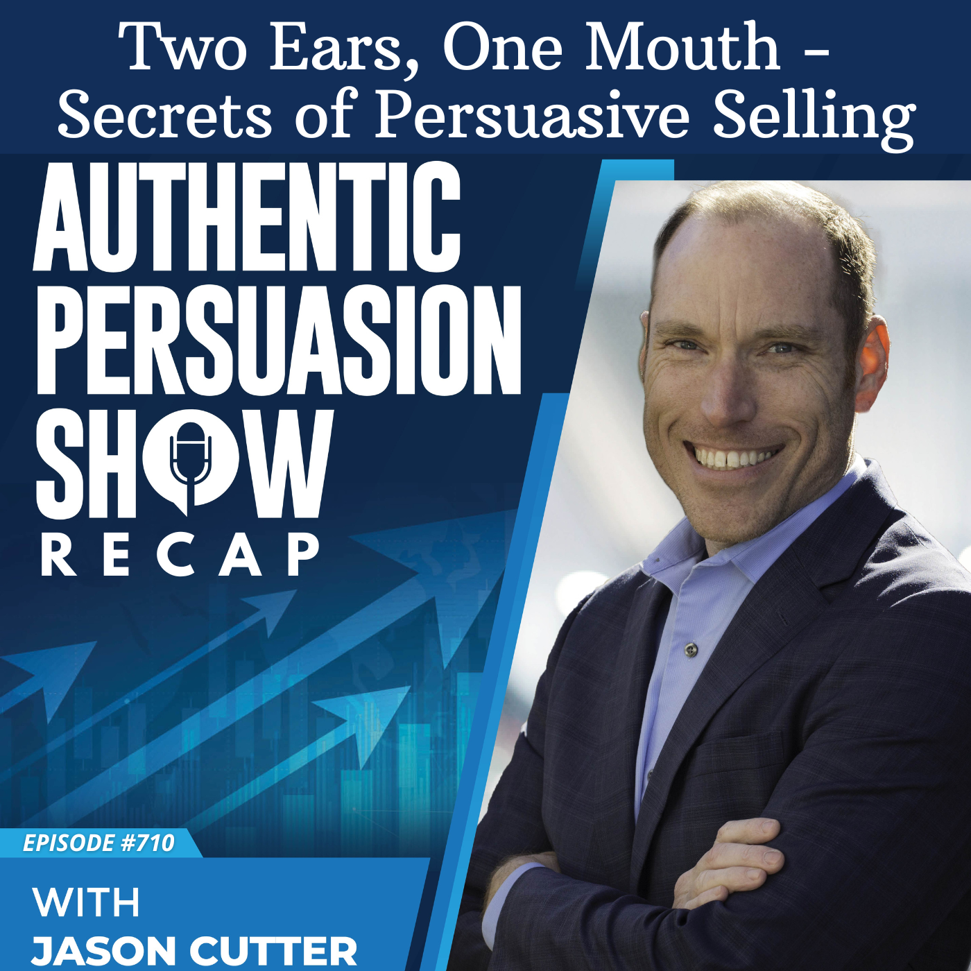 [710] Two Ears, One Mouth - Secrets of Persuasive Selling