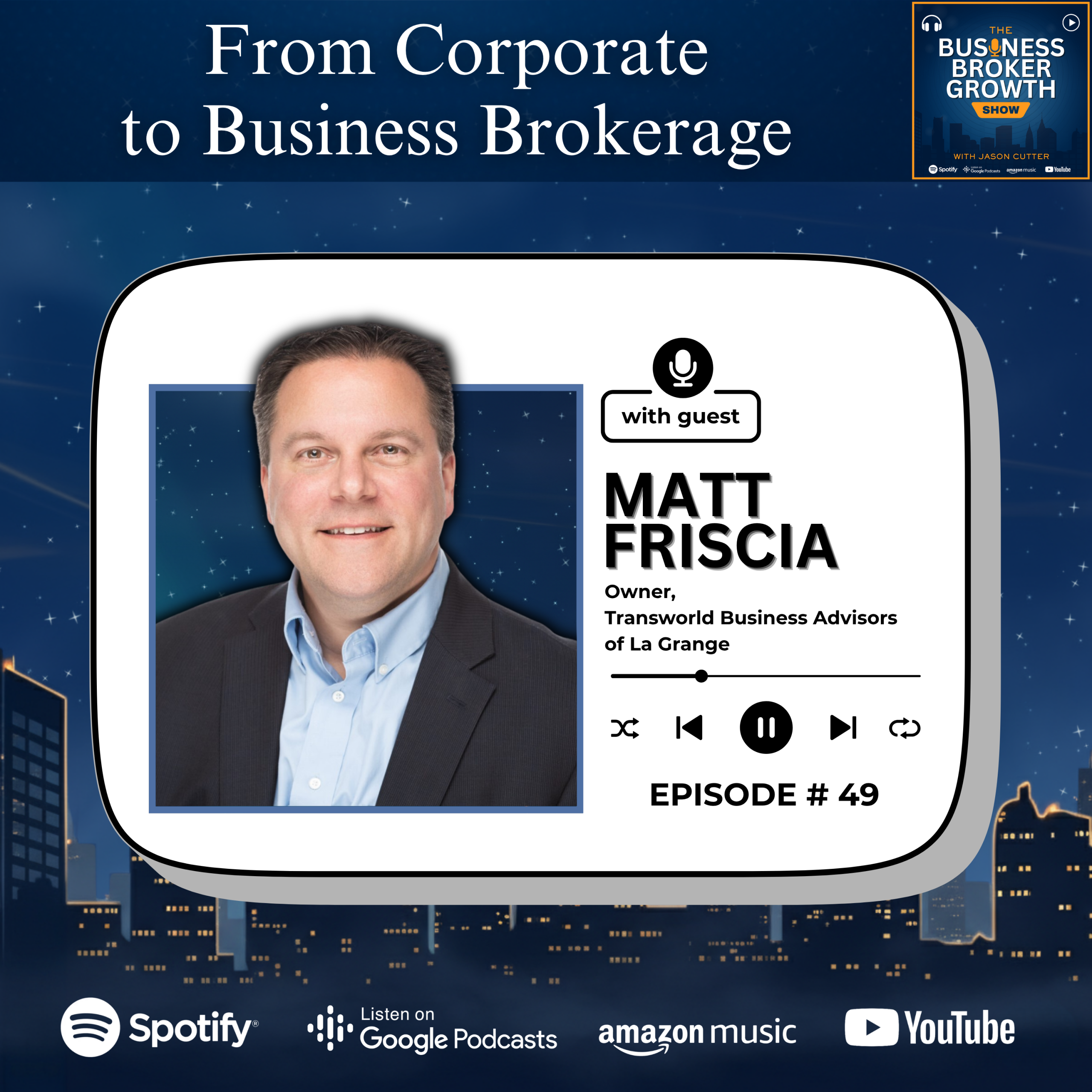 Transitioning from Corporate to Business Brokerage, with Matt Friscia