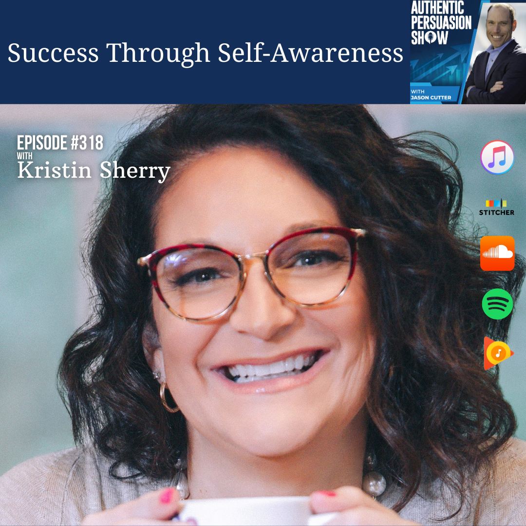 [318] Success Through Self-Awareness, with Kristin Sherry