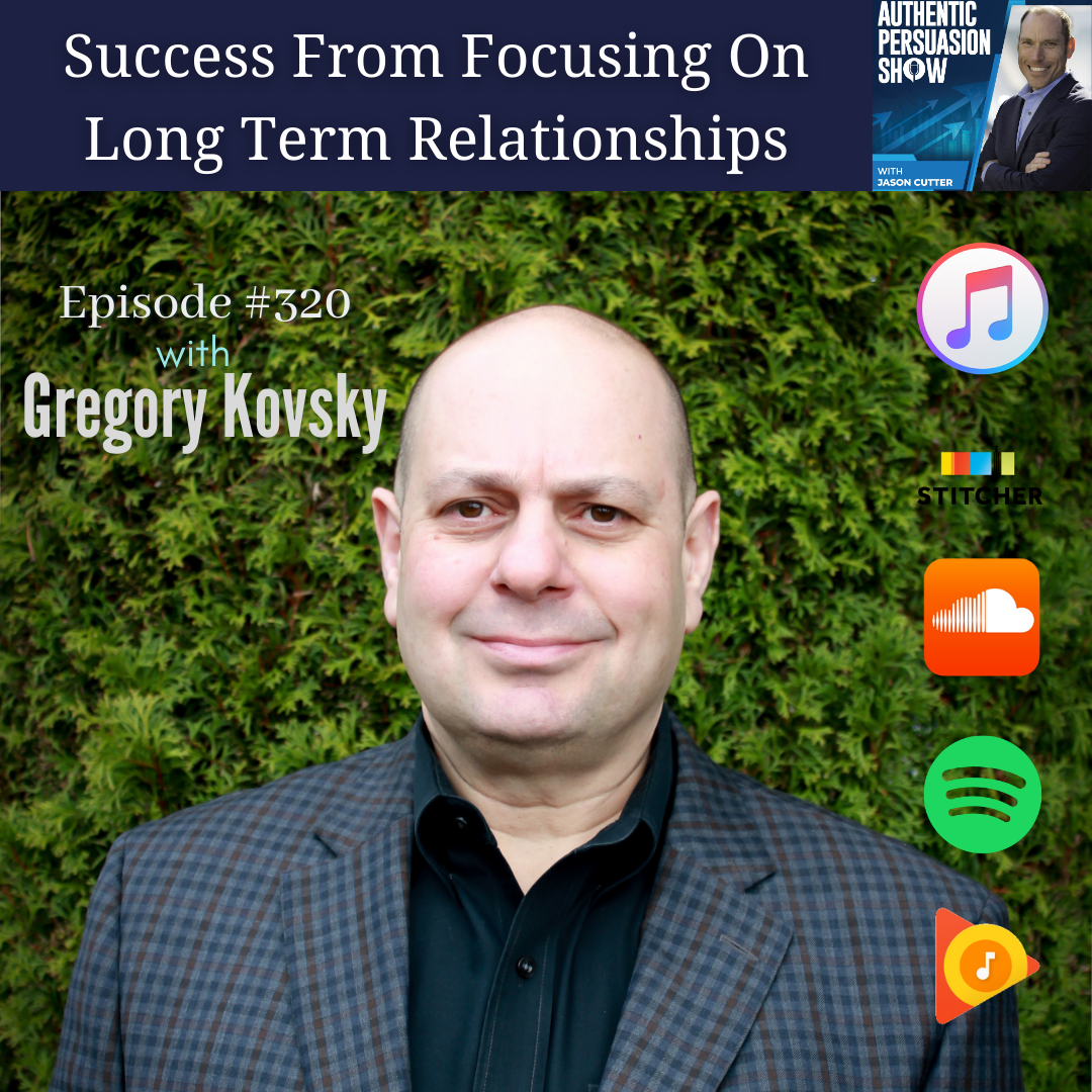 [325] Success From Focusing On Long Term Relationships, with Gregory Kovsky