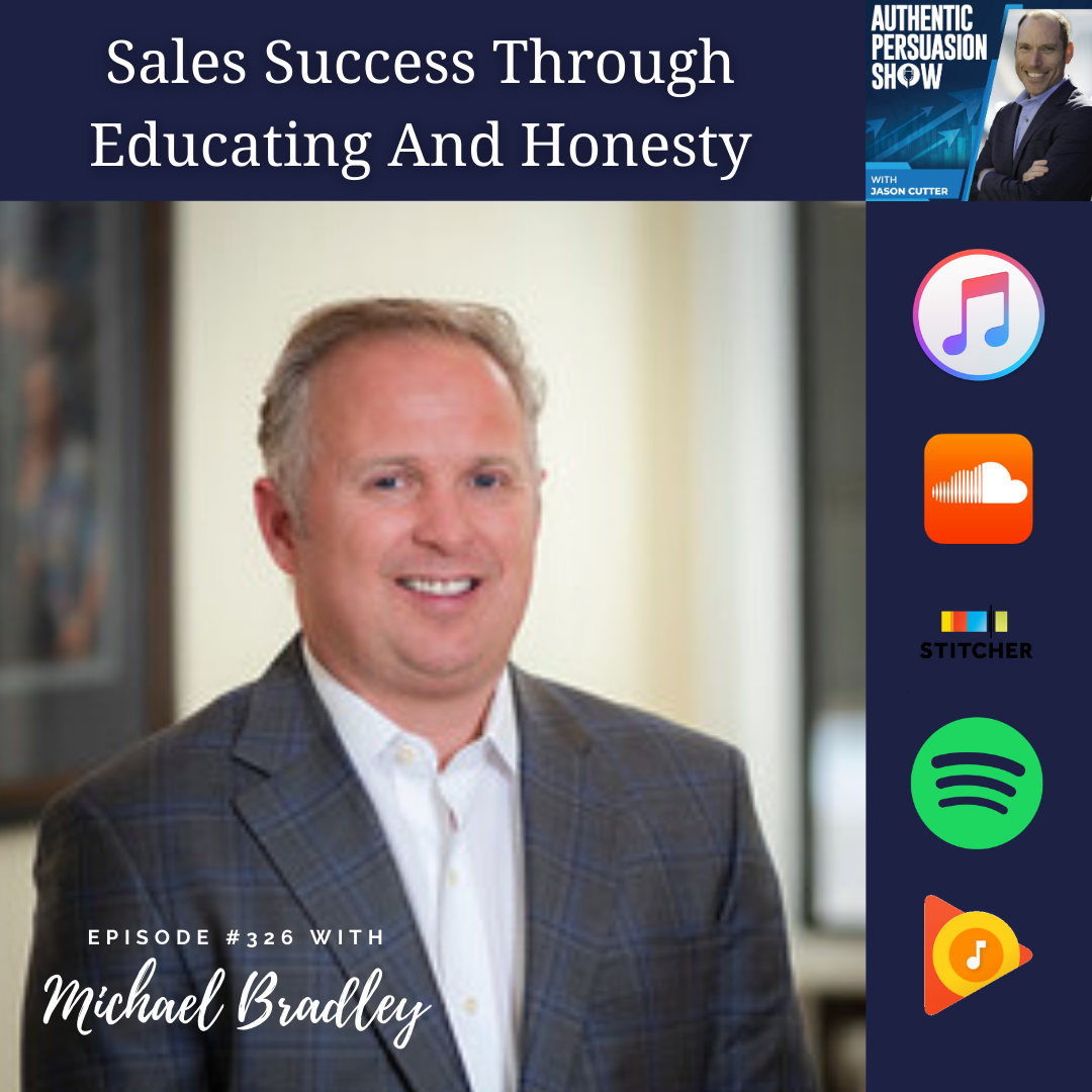 [326] Sales Success Through Educating And Honesty, with Michael Bradley