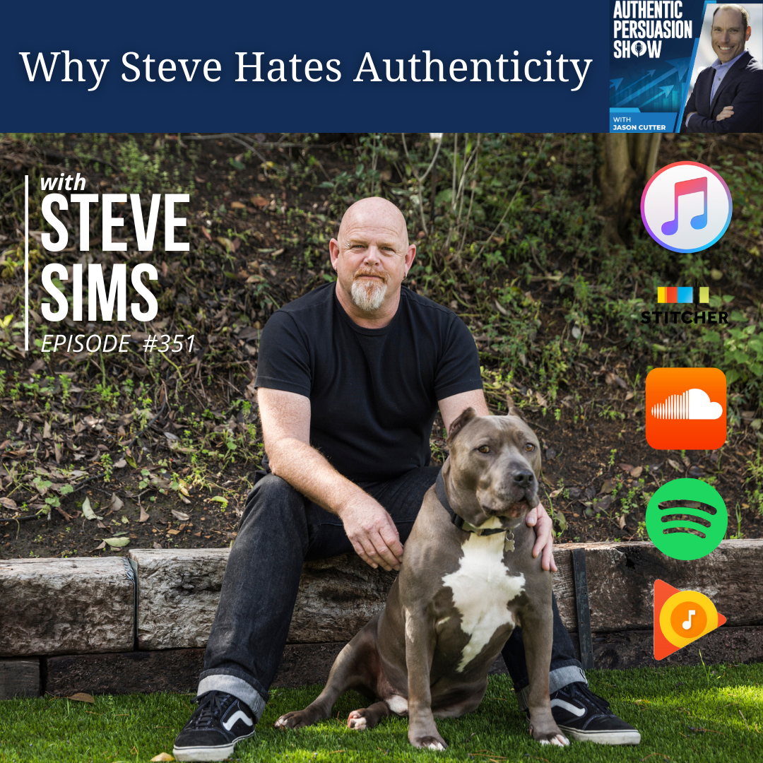 [351] Why Steve Hates Authenticity, with Steve Sims