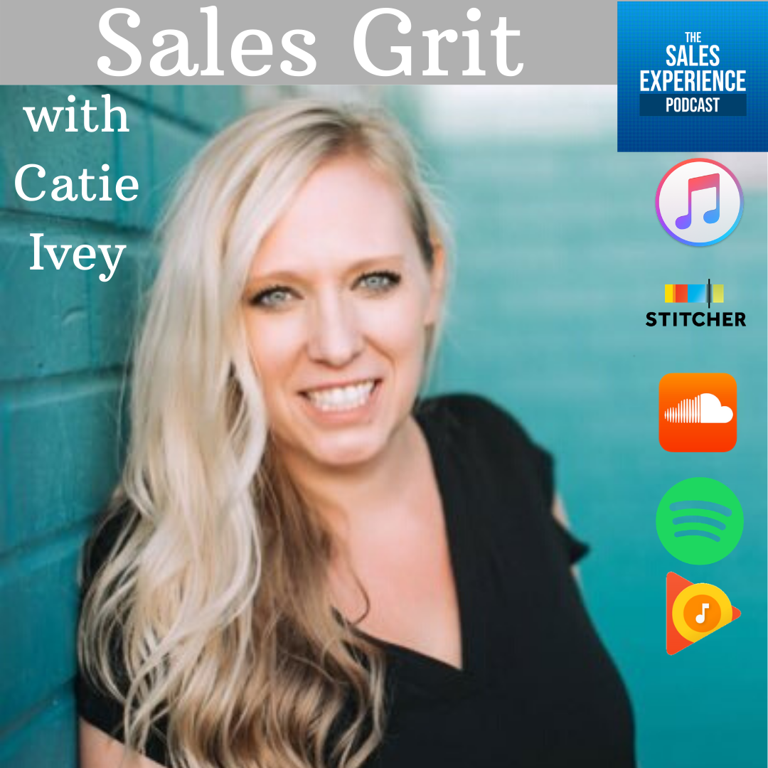 [E154] Sales Grit with Catie Ivey – Part 3 of 4