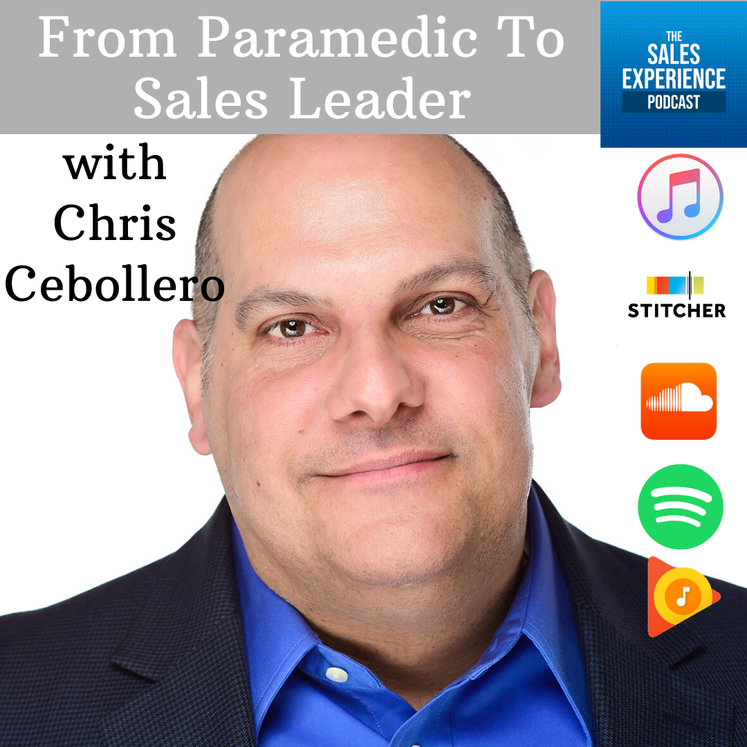 [E189] From Paramedic to Sales Leader with Chris Cebollero – Part 2 of 4