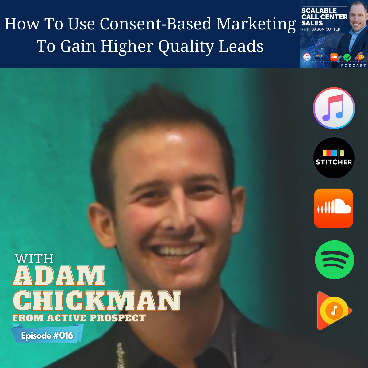 [016] How To Use Consent-Based Marketing To Gain Higher Quality Leads, with Adam Chickman from Active Prospect