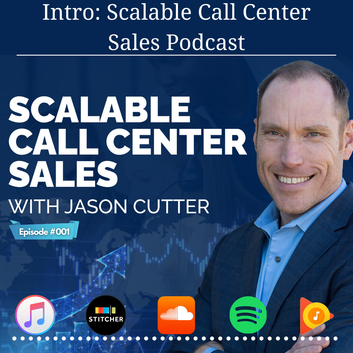 [001] Intro: Scalable Call Center Sales Podcast