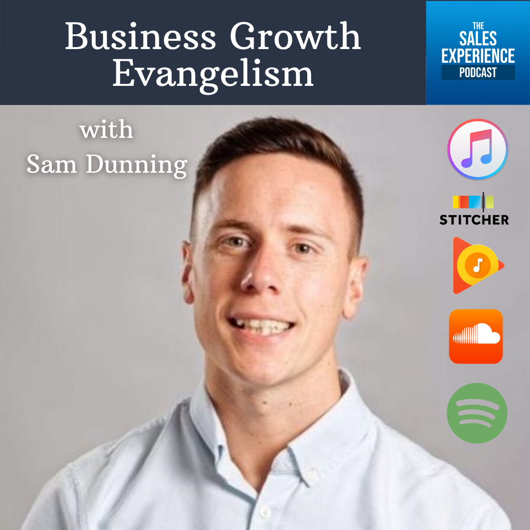 [E286] Business Growth Evangelism, with Sam Dunning (Part 1)