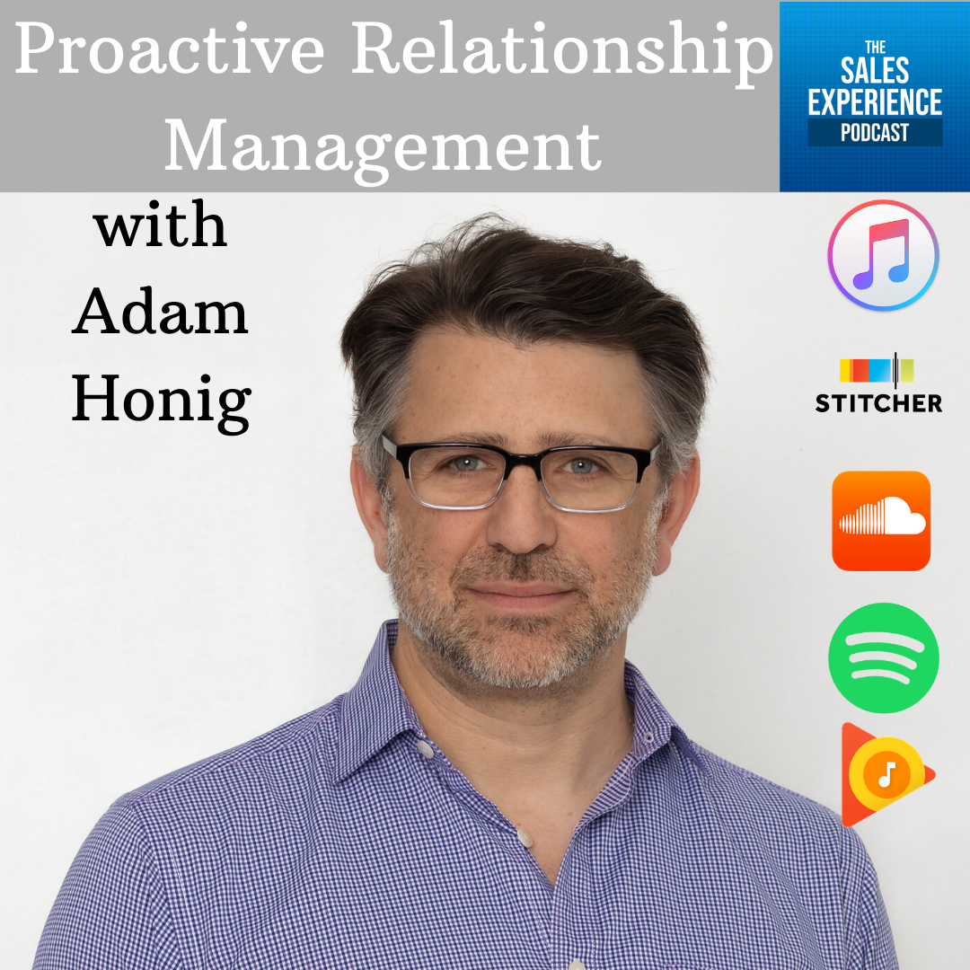 [E213] Proactive Relationship Management with Adam Honig – Part 2 of 4