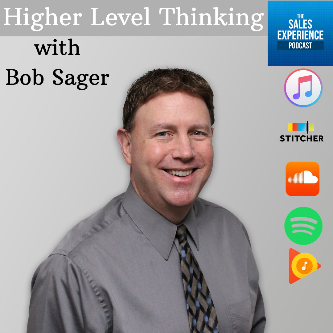 [E208] Higher Level Thinking with Bob Sager – Part 1 of 4