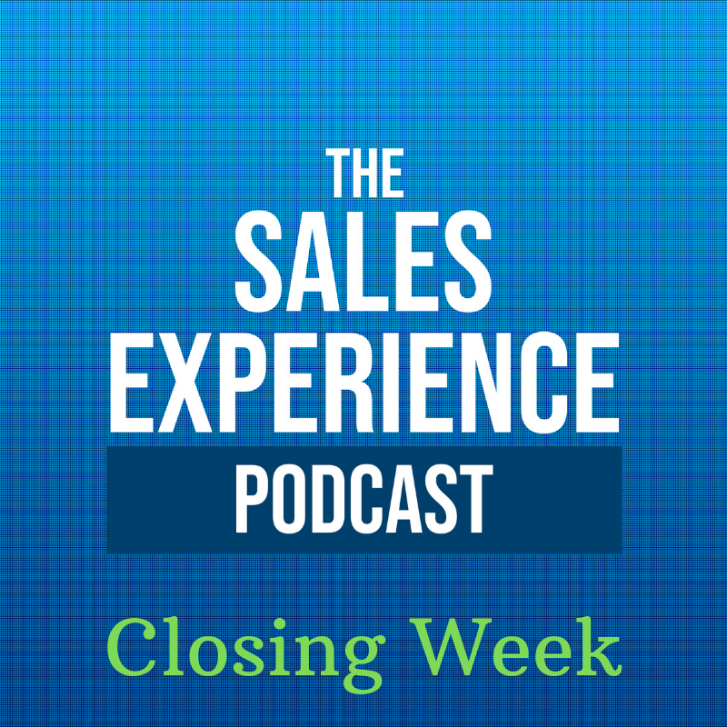 [E97] Closing Week: Professionals don’t ask for the sale