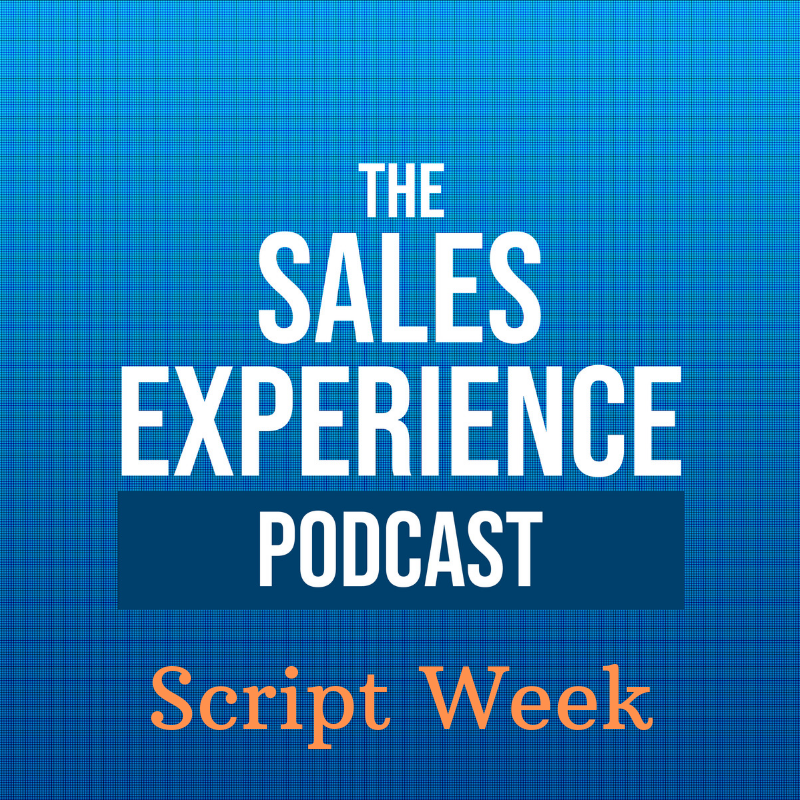 [E29] Script Week: How To Build A Sales Script