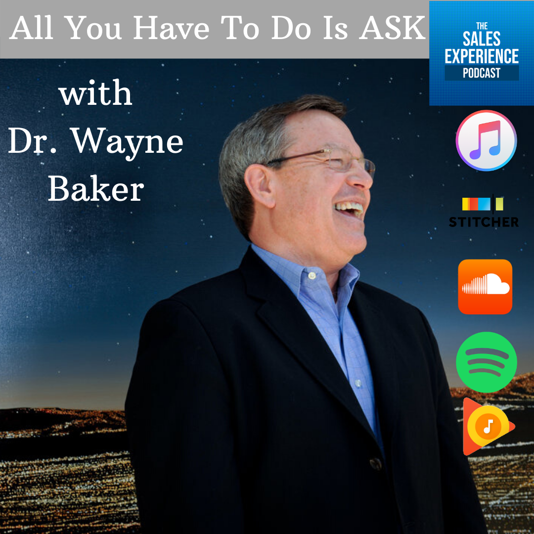[E228] All You Have To Do Is Ask, with Dr. Wayne Baker (Part 2)