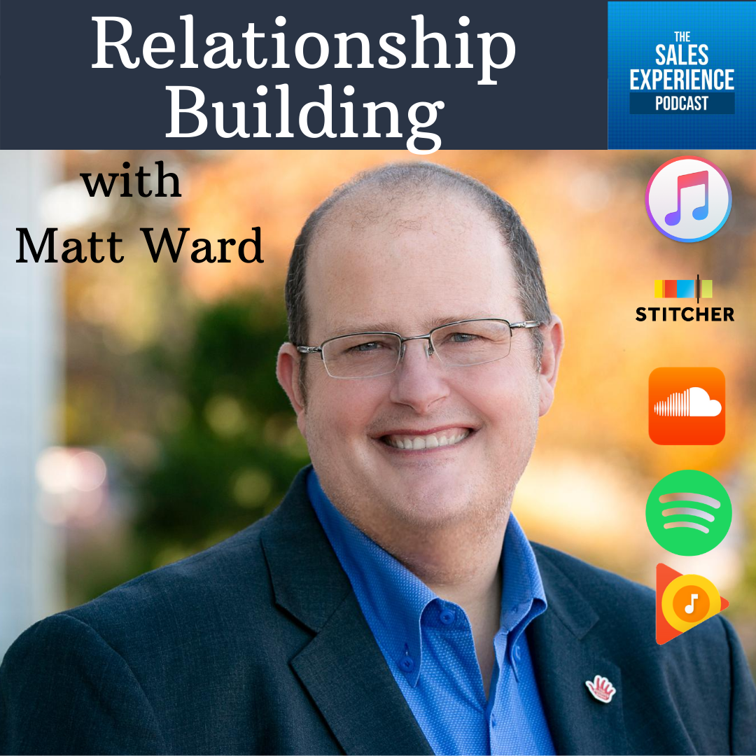 [E263] Relationship Building, with Matt Ward (Part 4)