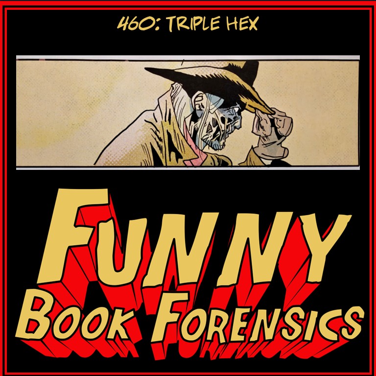 Funny Book Forensics 460 Triple Hex