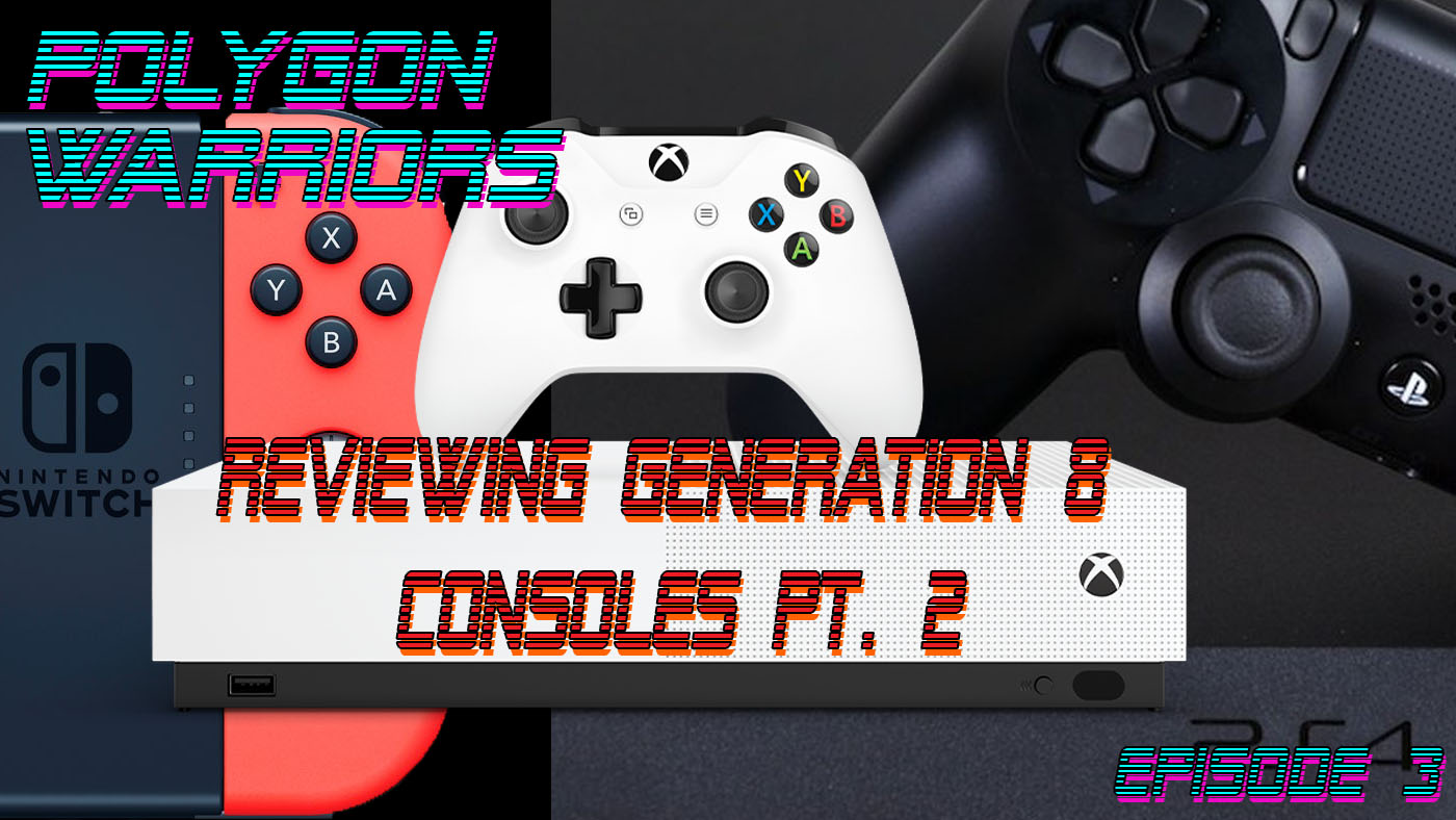 Reviewing Generation 8 Consoles Pt. 2