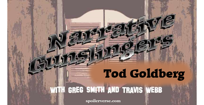 Narrative Gunslingers with Tod Goldberg