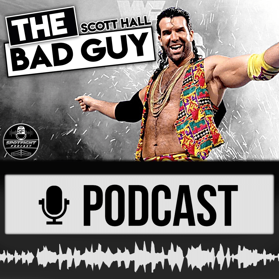 Scott Hall - The Bad Guy | Tribut, Erinnerung, Abschied (Spotfight Wrestling Podcast)