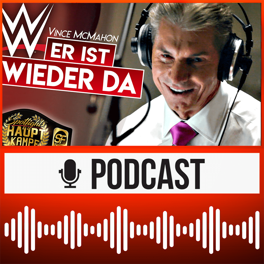 Vince McMahon: Zurück im Creative? AEW: Dritte Weekly am Samstag? Bray Wyatt & mehr | HAUPTKAMPF