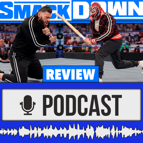 WWE SmackDown | Rey Mysterio nimmt Rache an Reigns & Cesaro kehrt mit Power zurück – Review 11.06.21
