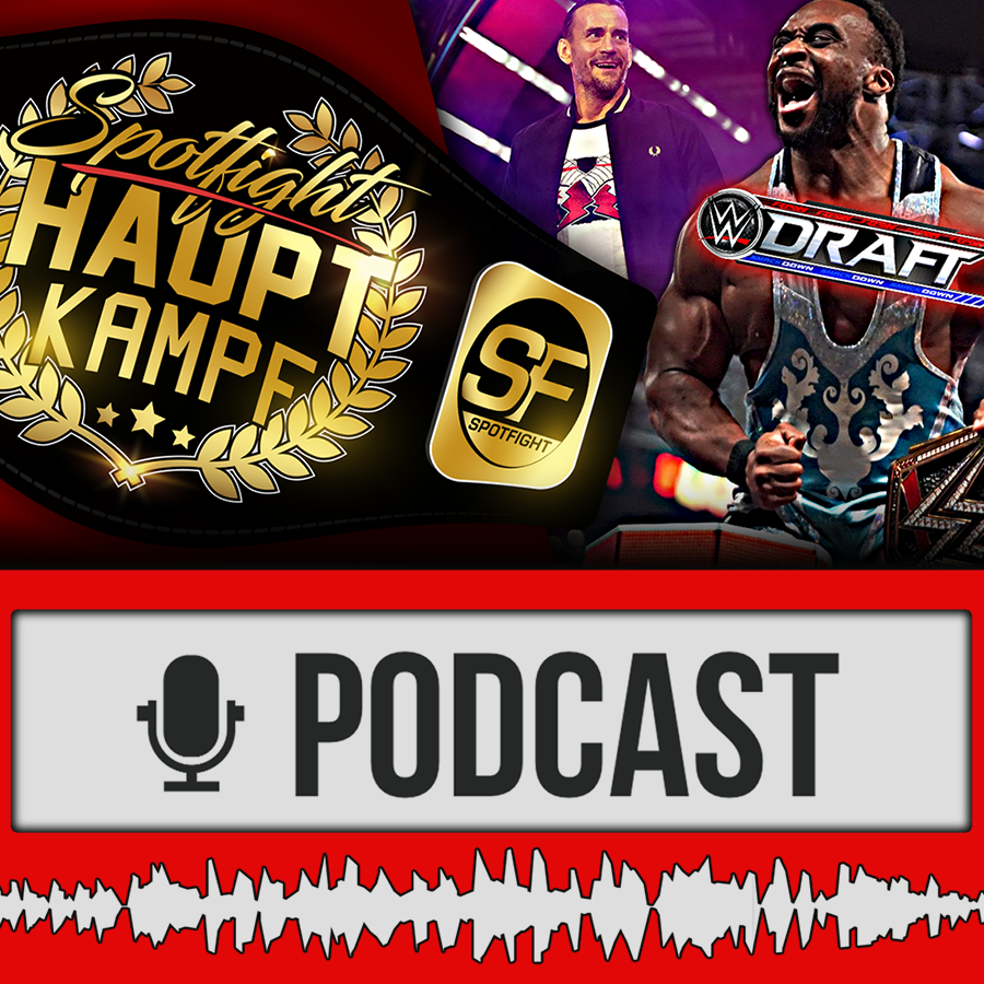 WWE Draft + Entwicklungen: Panik oder Aufwärtstrend? CM Punk: Hype schon verpufft? | HAUPTKAMPF