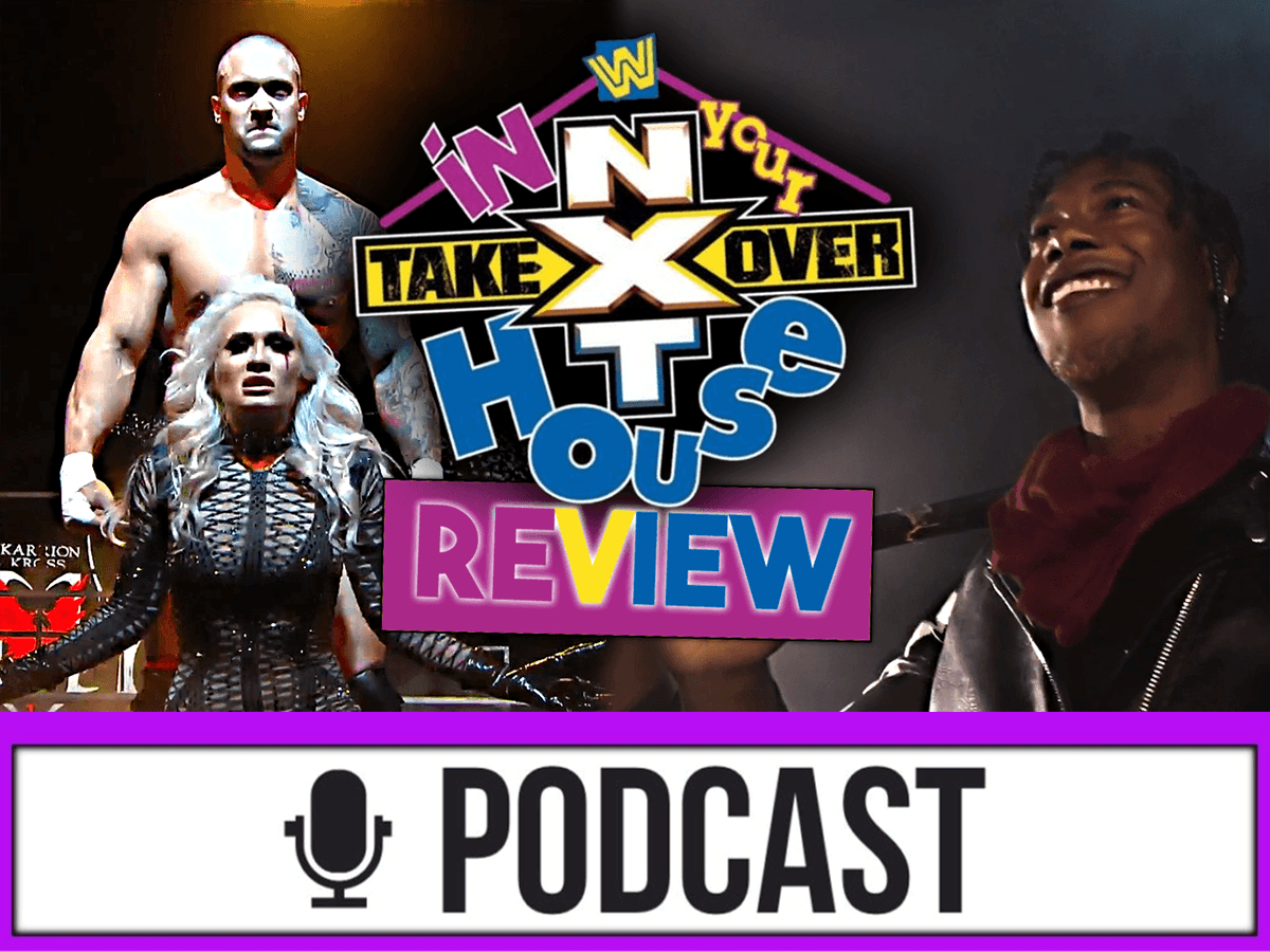 WWE NXT TakeOver: In Your House Review - SAME OLD? - 07.06.20 (Wrestling Podcast Deutsch)