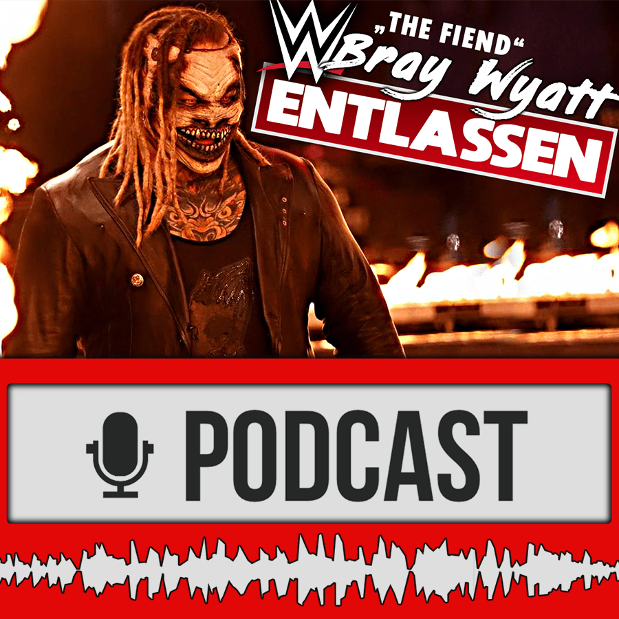 BREAKING NEWS: "The Fiend" Bray Wyatt von WWE entlassen