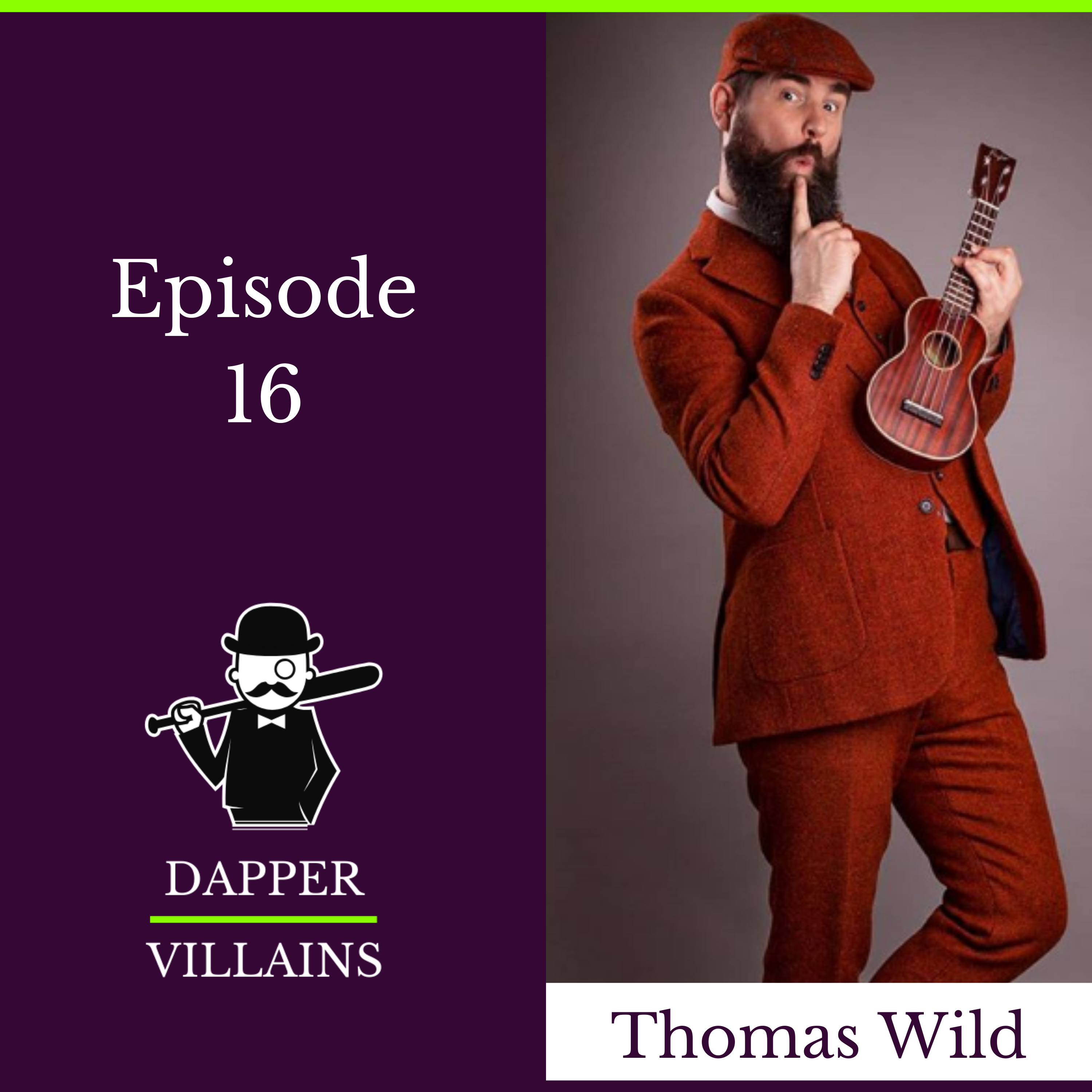 Thomas Benjamin Wild Esq The Dapper Villains Podcast Lyssna här Poddtoppen.se