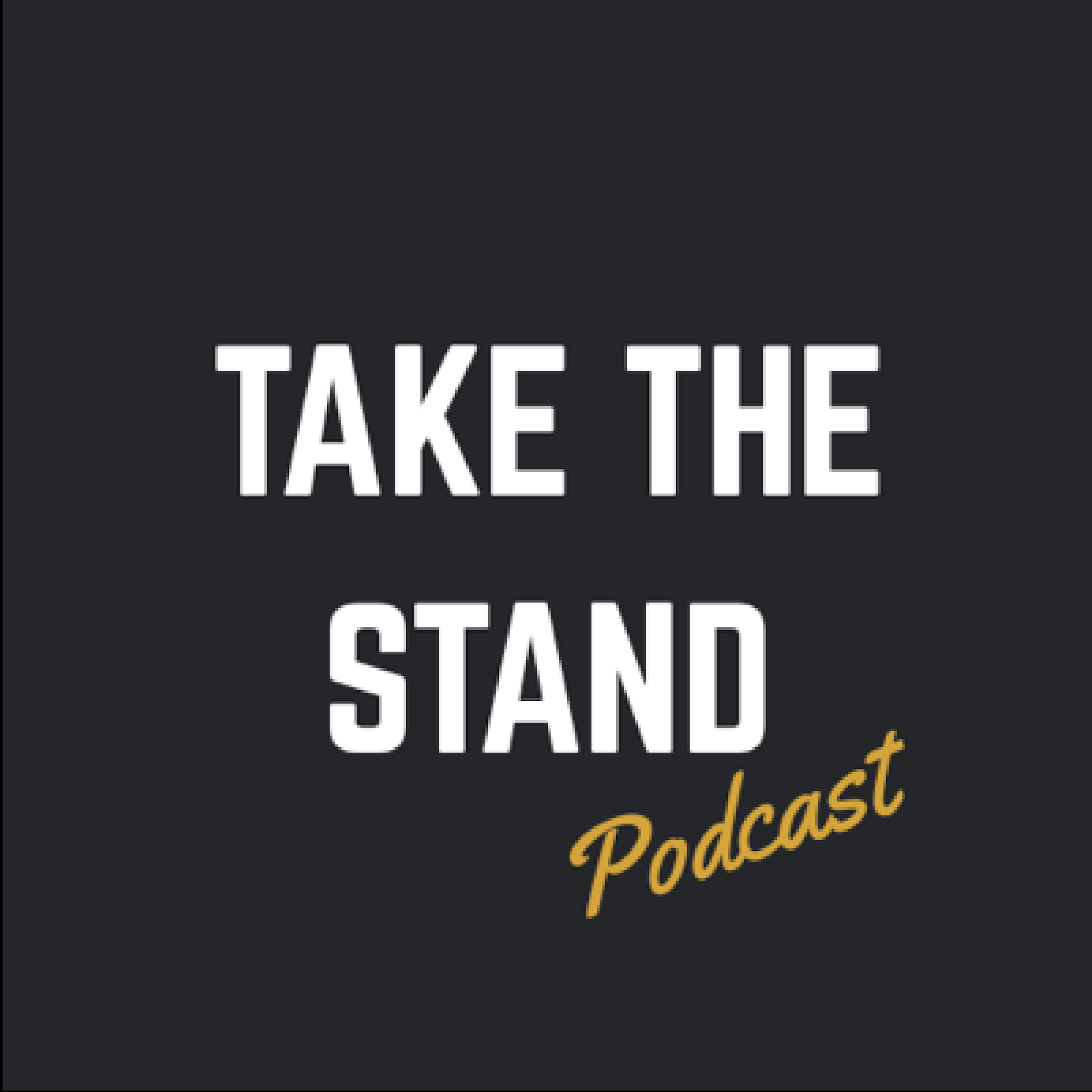 Take the Stand Podcast