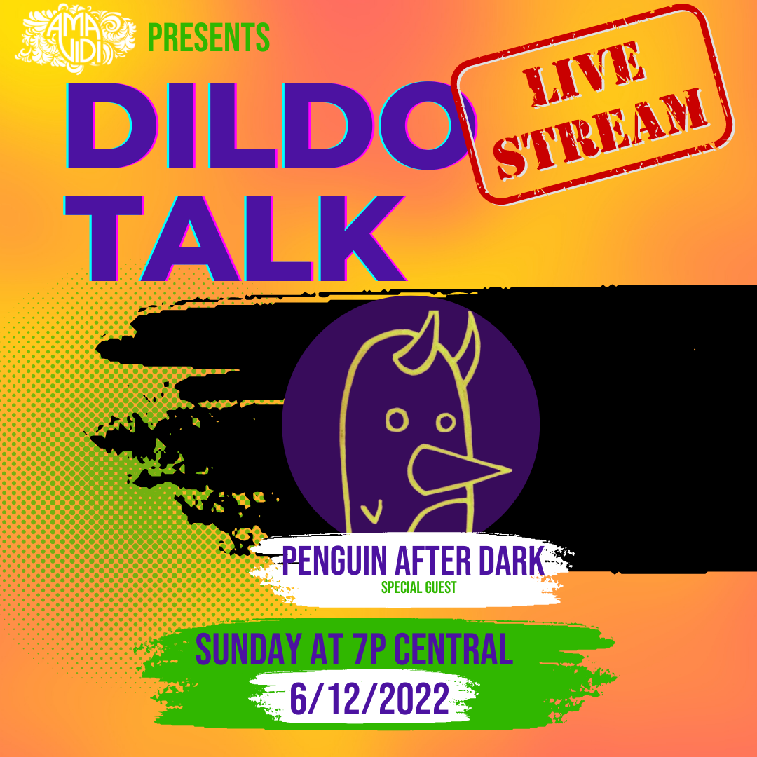 Dildo Talk LIVE! presented by Amavidi - Special Guest: PenguinAfterDark!!!  (re-upload)