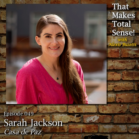 Episode 049 - Sarah Jackson, Casa de Paz