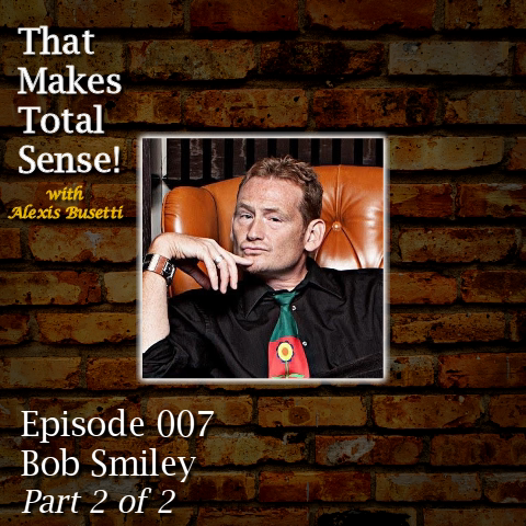 Episode 007 - Bob Smiley Part 2 of 2