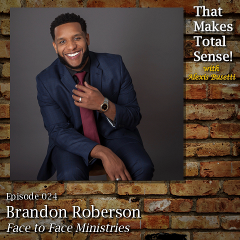 Episode 024 - Brandon Roberson, Face to Face Ministries