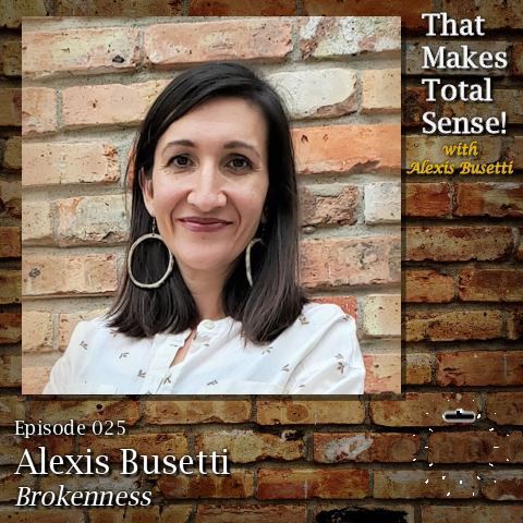 Episode 025 - Brokenness