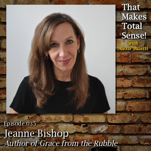 Episode 035 - Jeanne Bishop, Author of Grace from the Rubble