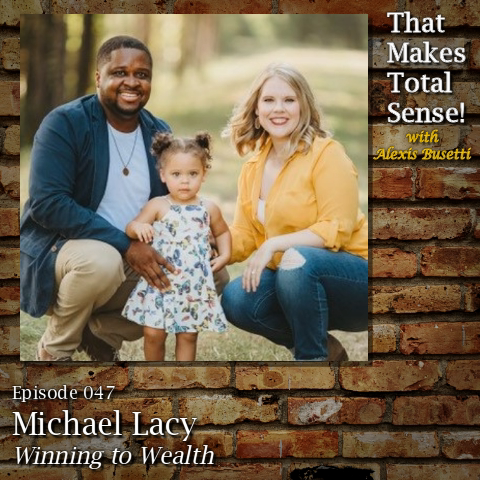 Episode 047 - Michael Lacy, Winning To Wealth
