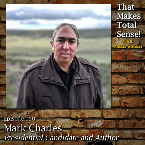 Episode 050 - Mark Charles, Presidential Candidate and Author