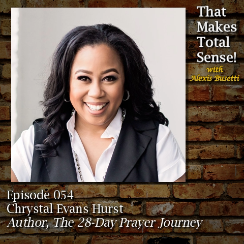 Episode 054 - Chrystal Evans Hurst, Author, The 28-Day Prayer Journey