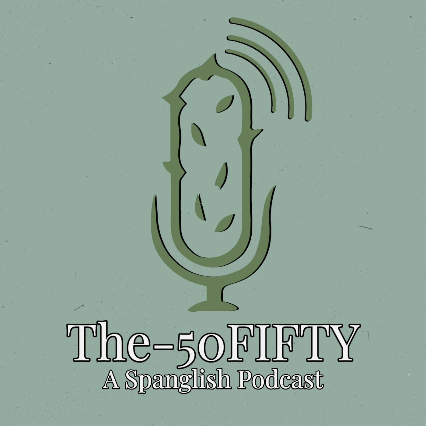 The-50FIFTY (A Spanglish Podcast) 