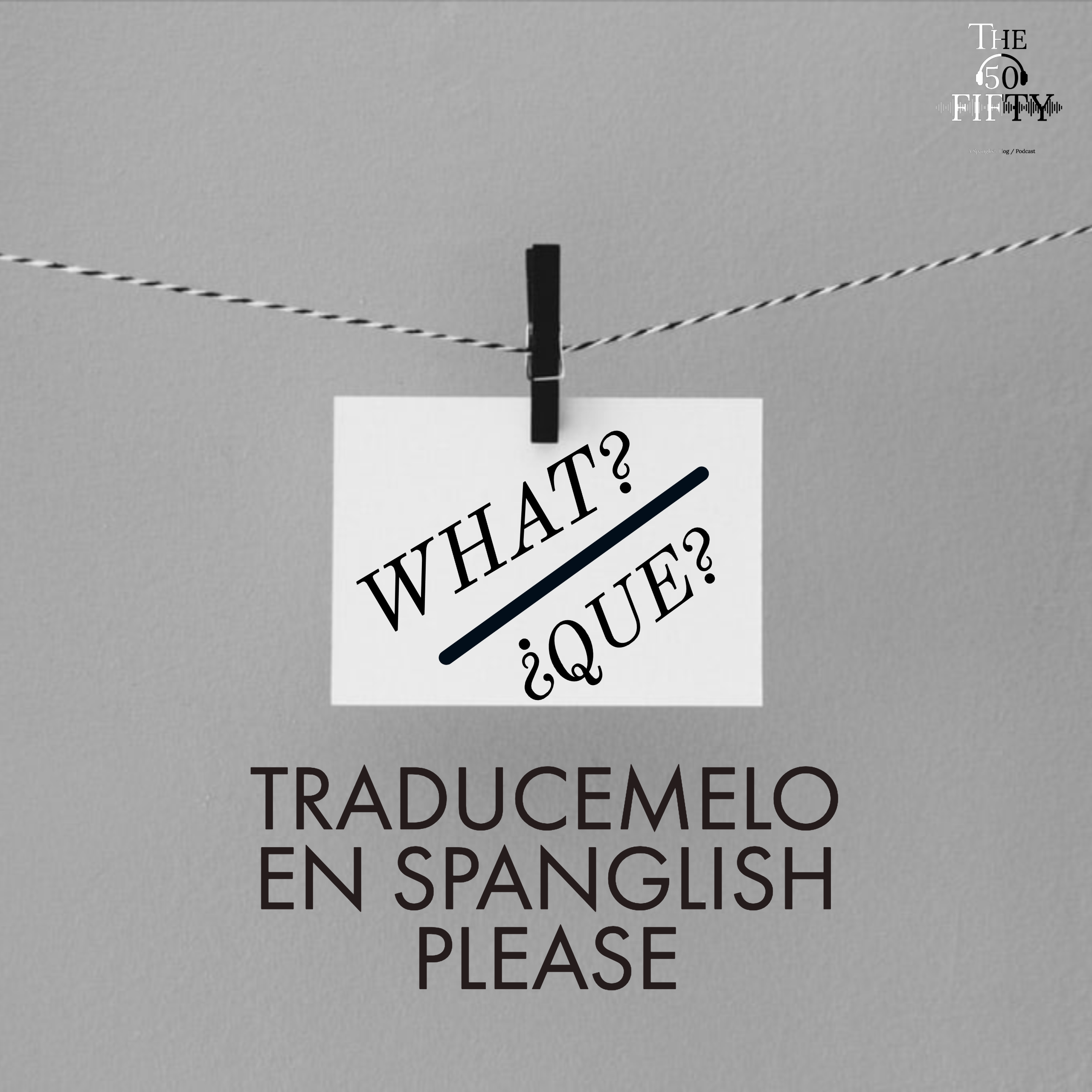 Traducemelo en Spanglish Please