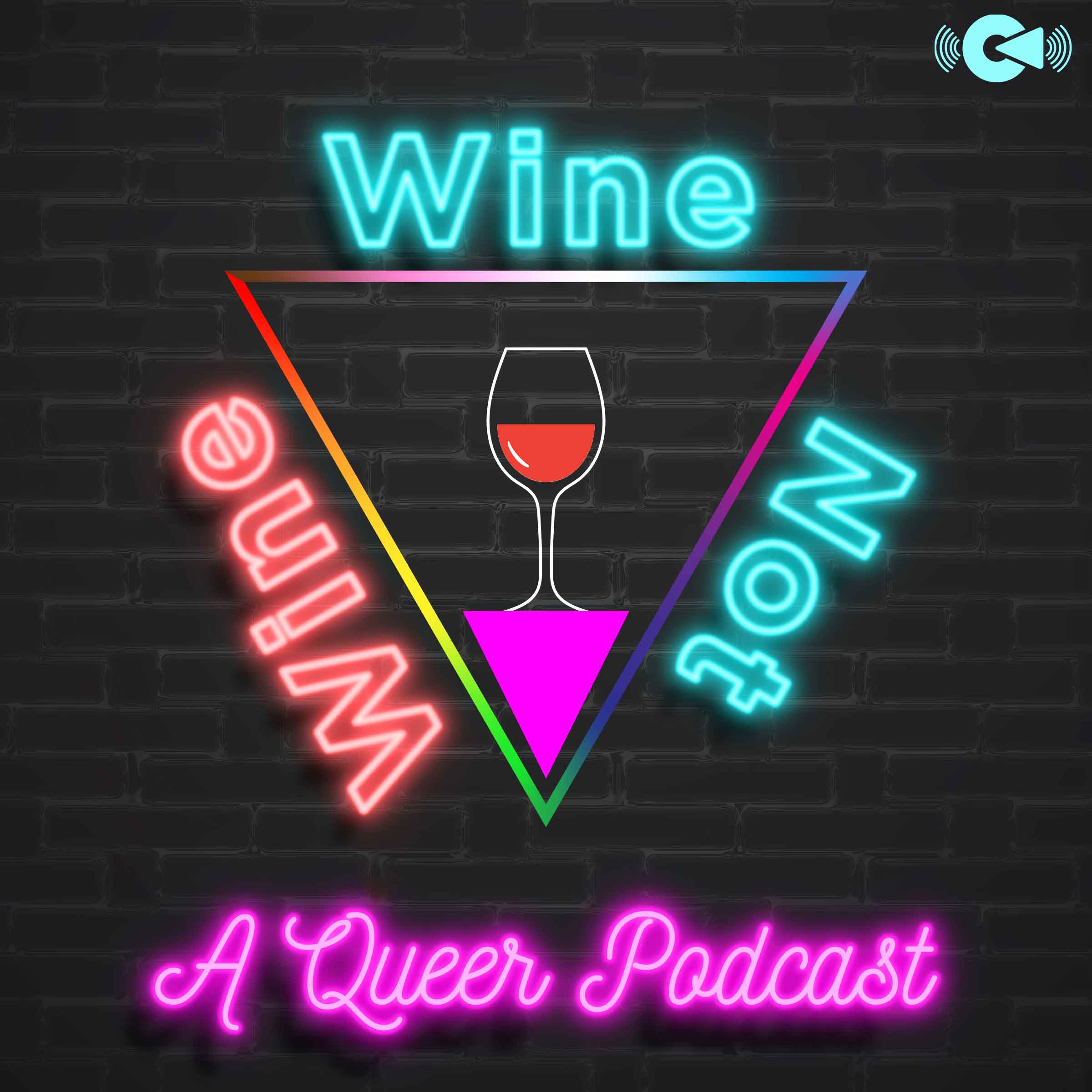 Wine, Wine Not A Queer Podcast