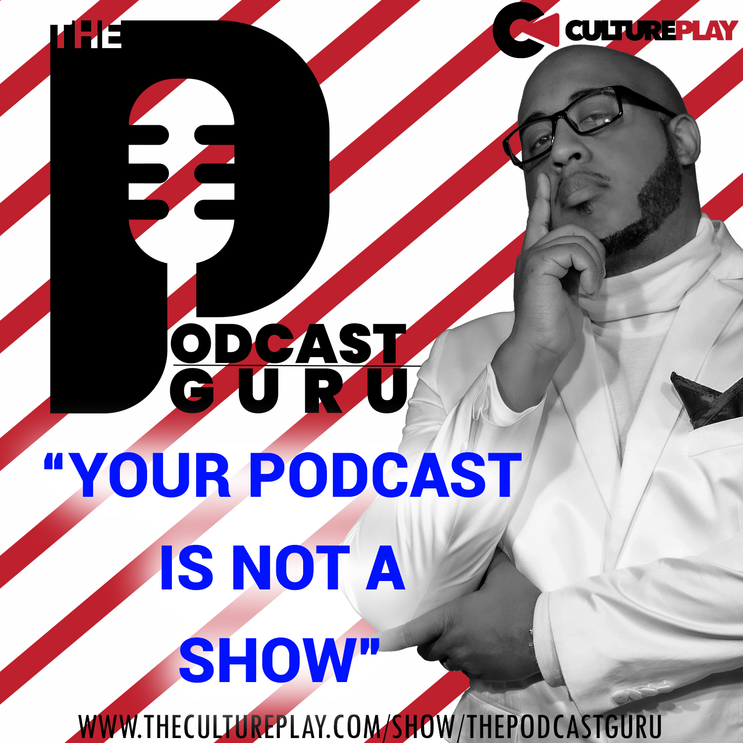 Podcast Guru - Your Podcast Is Not A Show