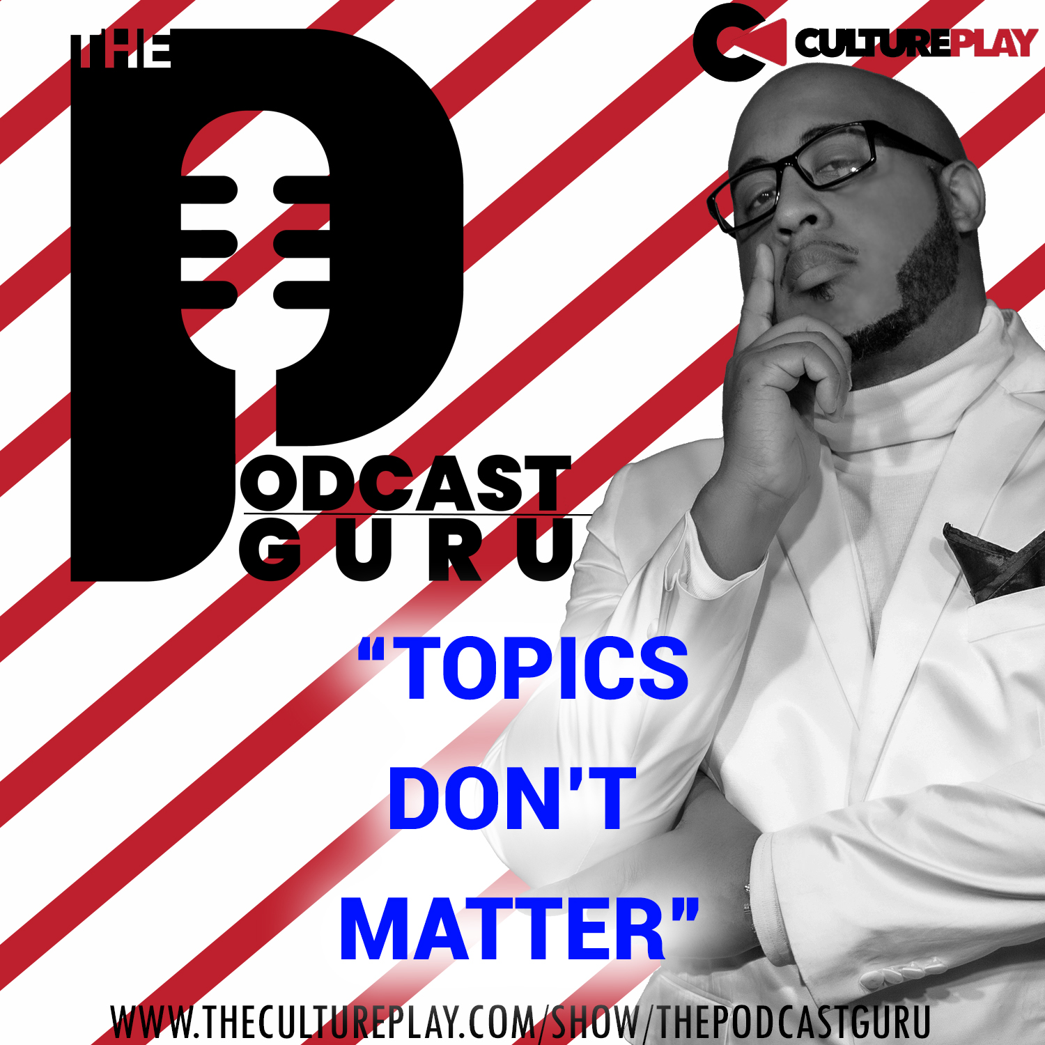 Podcast Guru - Topics Don&#39;t Matter