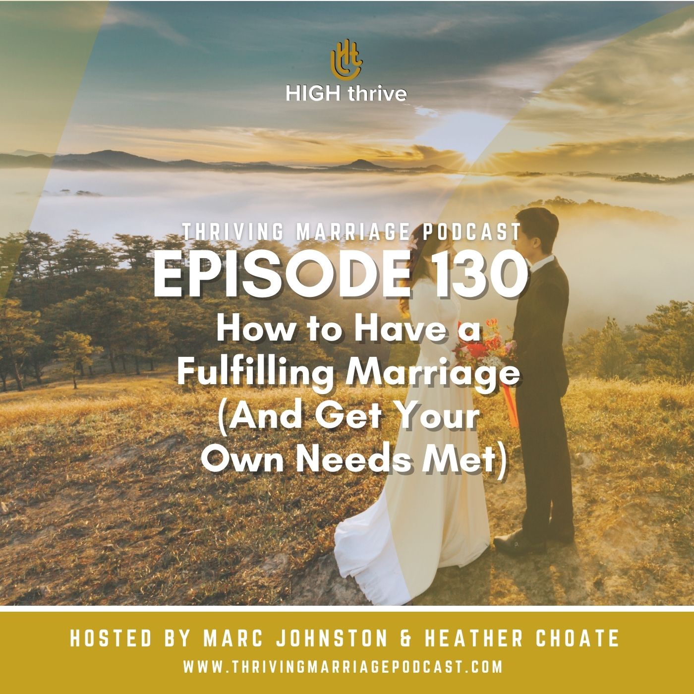 Episode 130: How to Have a Fulfilling Marriage And Get Your Own Needs Met