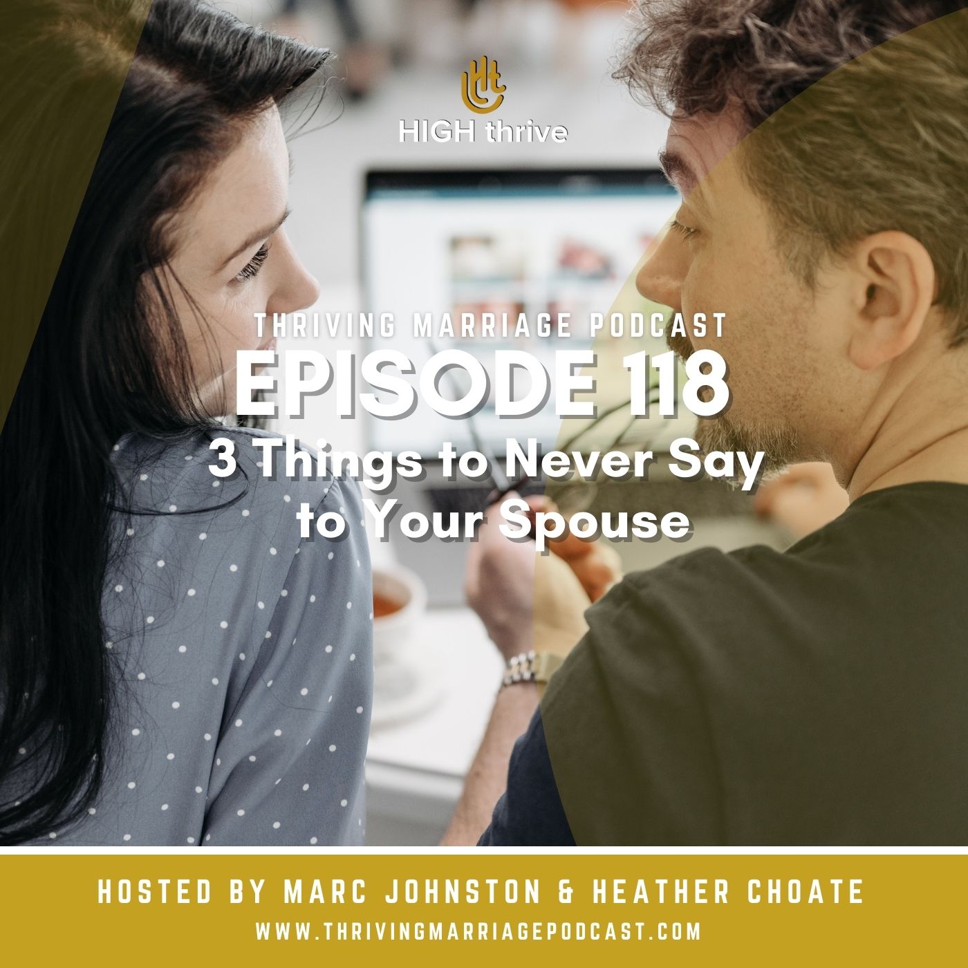 Episode 118: 3 Things To Never Say To your spouse