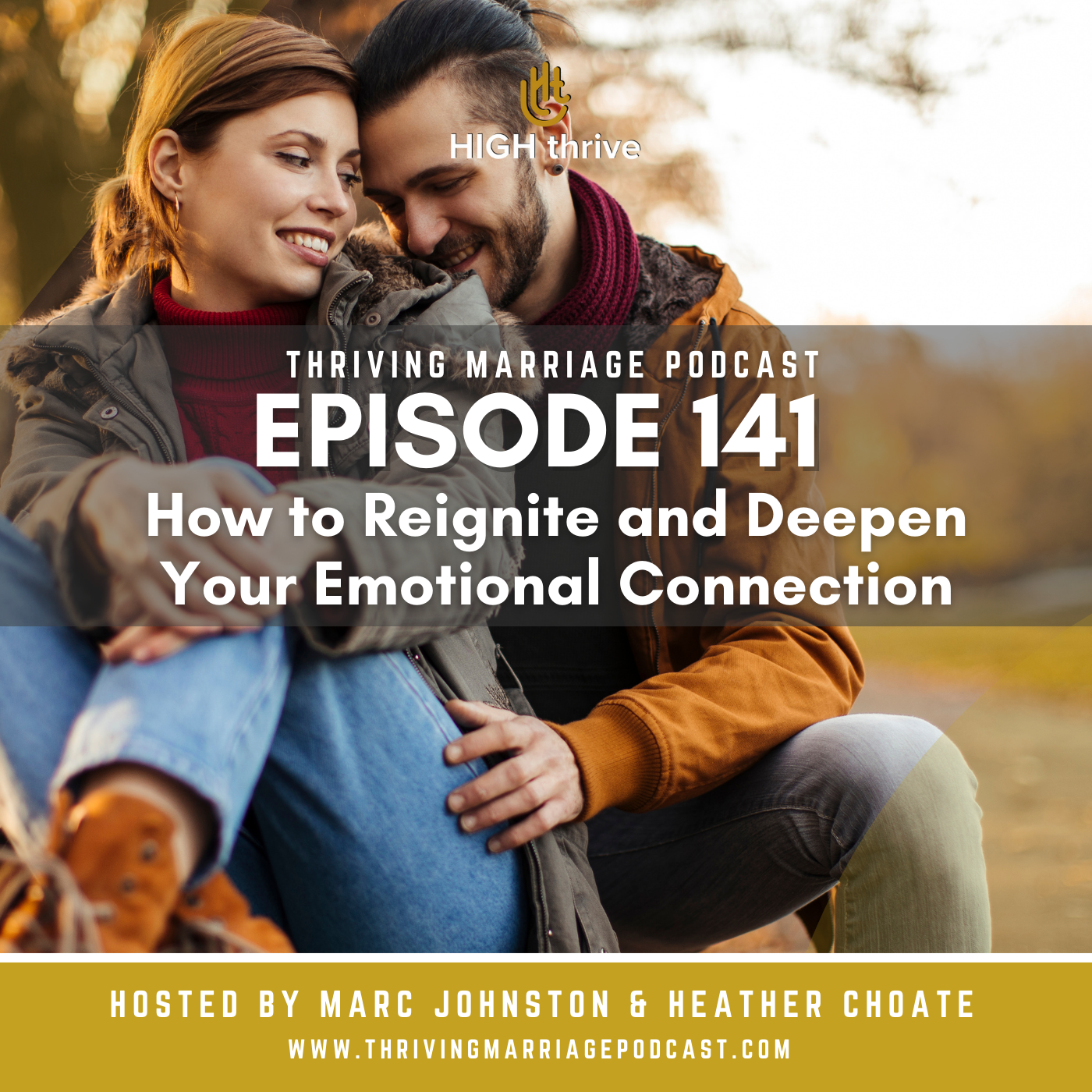 Episode 141: PODCAST 141 How to Reignite and Deepen Your Emotional Connection